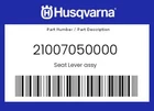 Husqvarna Genuine Seat Lever Assy - 21007050000 New. Price: $11.83.