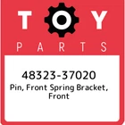 48323-37020 Toyota Pin, Front Spring Bracket, 4832337020, New Genuine Oem. Price: $36.97.
