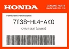 Honda Genuine Cvr, Seat (lower) 71138-HL4-AK0 New. Price: $28.91.