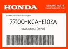 Honda Genuine Seat, Single (TYPE1) 77100-K0A-E10ZA New. Price: $77.73.