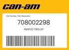 Can-am Genuine Painted Trolley 708002298 New. Price: $65.91.