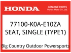 Honda Oem Part 77100-K0A-E10ZA Seat, Single (TYPE1) New. Price: $100.29.